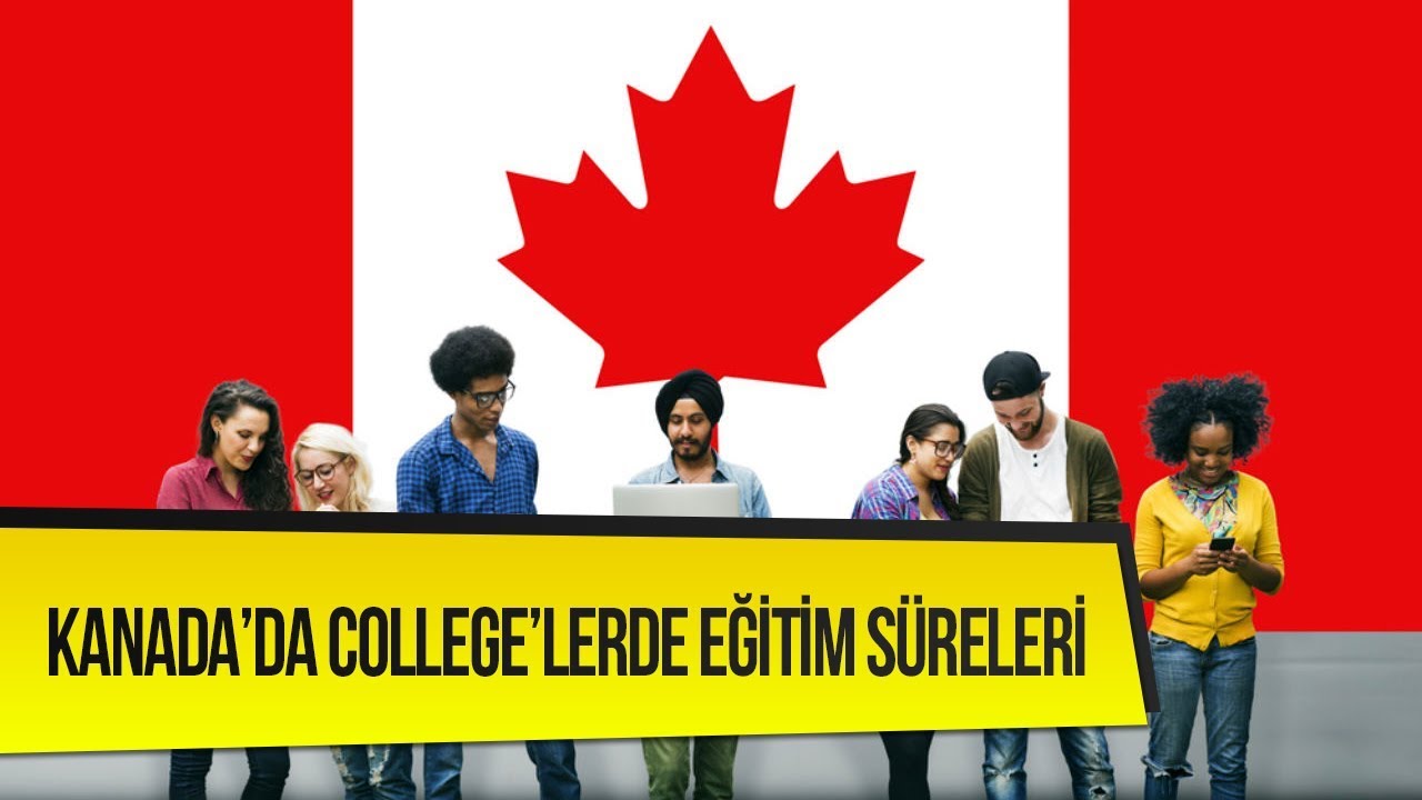 Kanada'da College'lerde Eğitim Süreleri | yurtdisiegitim.net