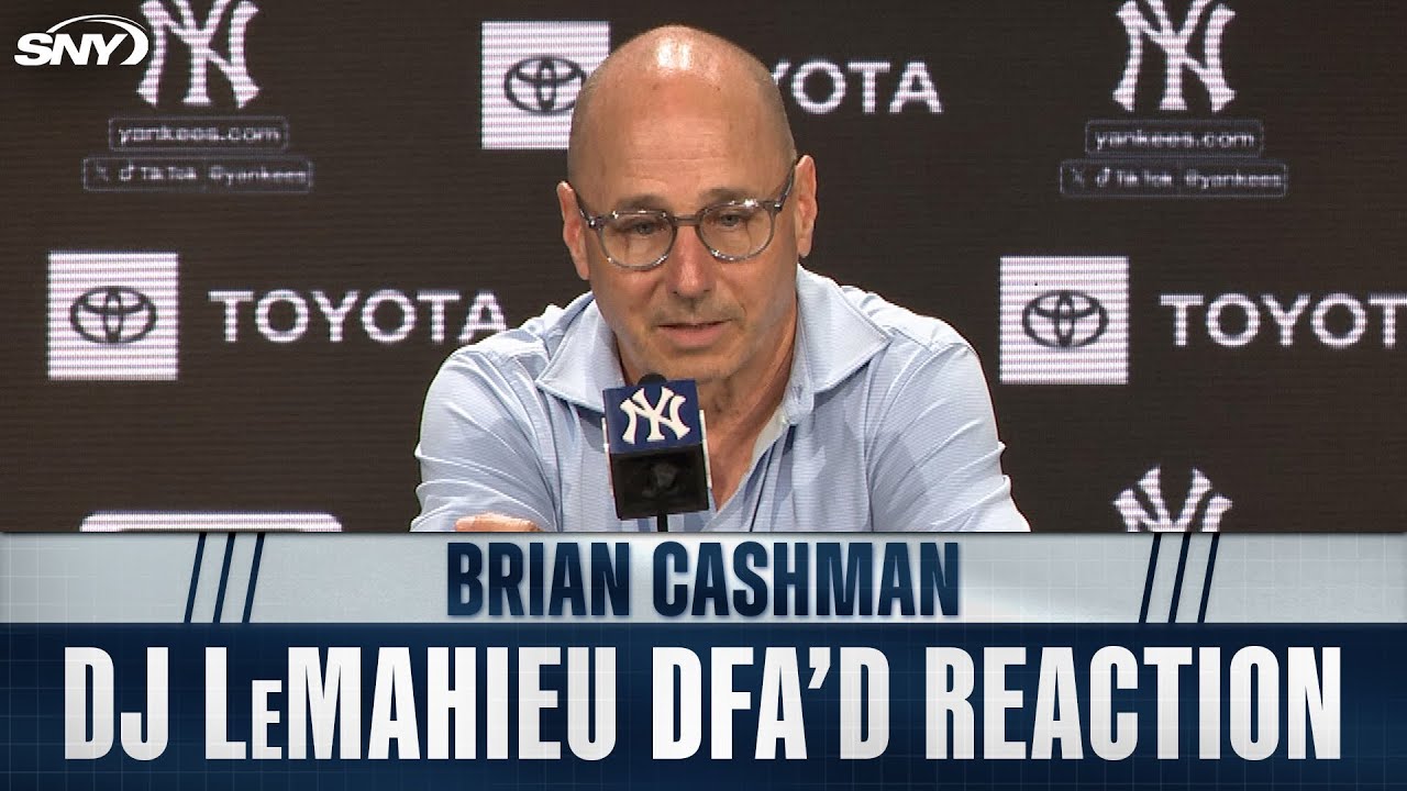 Brian Cashman explains decision to DFA DJ LeMahieu and upcoming trade deadline