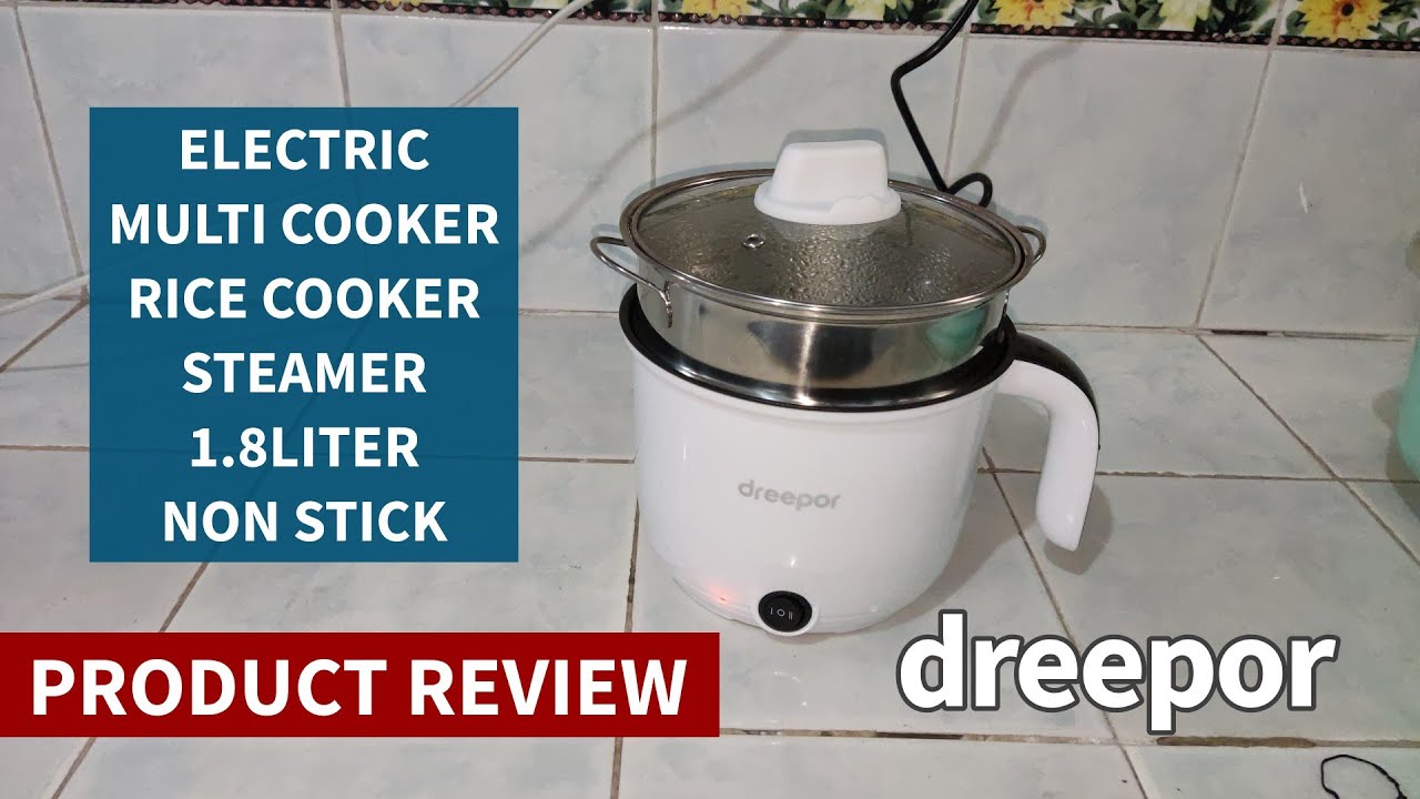 DREEPOR 1.8L Non stick Electric Multi Cooker Rice cooker Steamer Product Review Lazada Shopee review