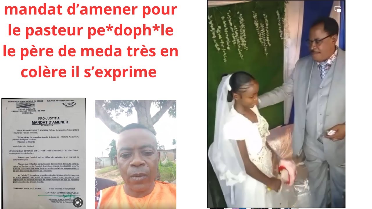 MANDAT D'AMENER POUR LE PASTEUR PED*OPH*LE LE PAPA DE MEDA LA PETITE FILLE  TRES  EN COLERE