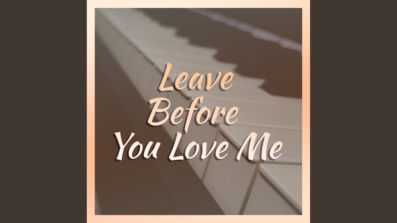 Leave Before You Love Me