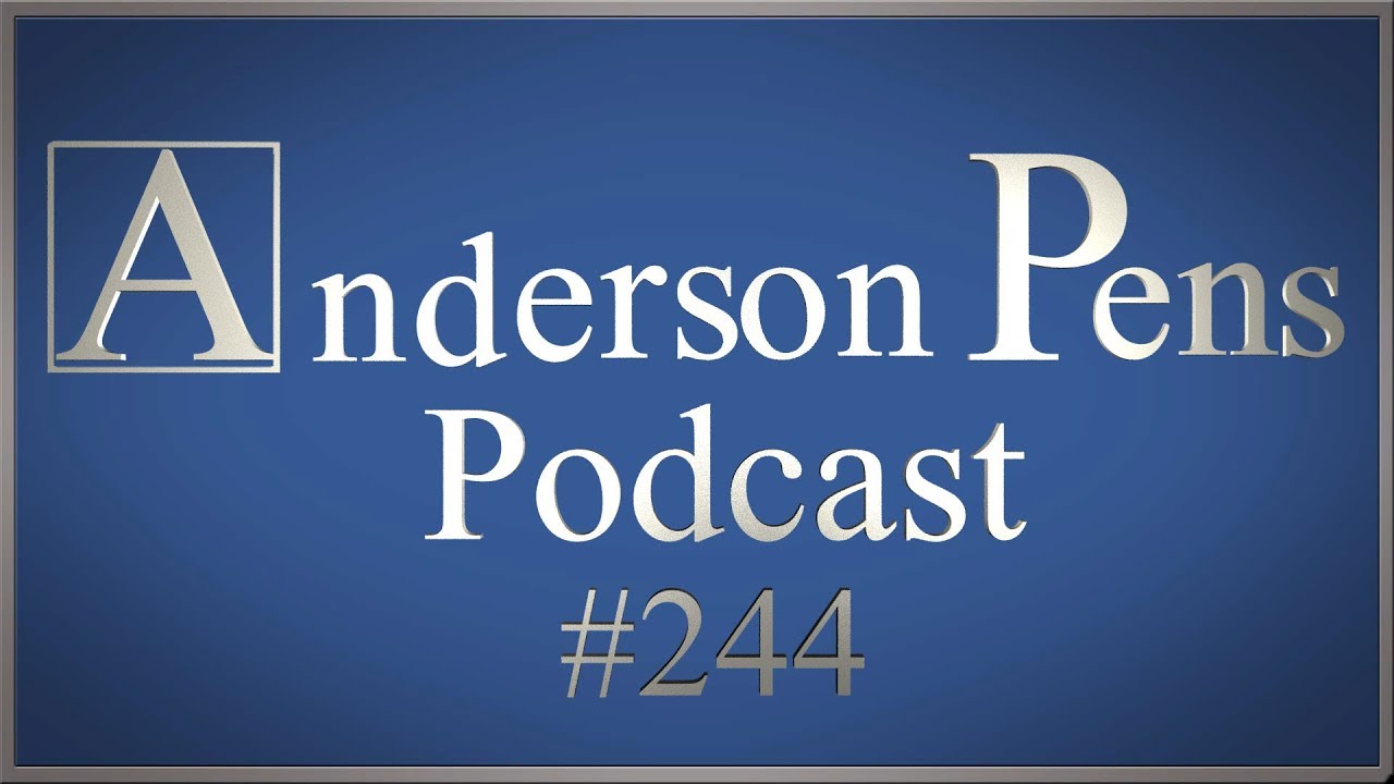 Anderson Pens Podcast 244