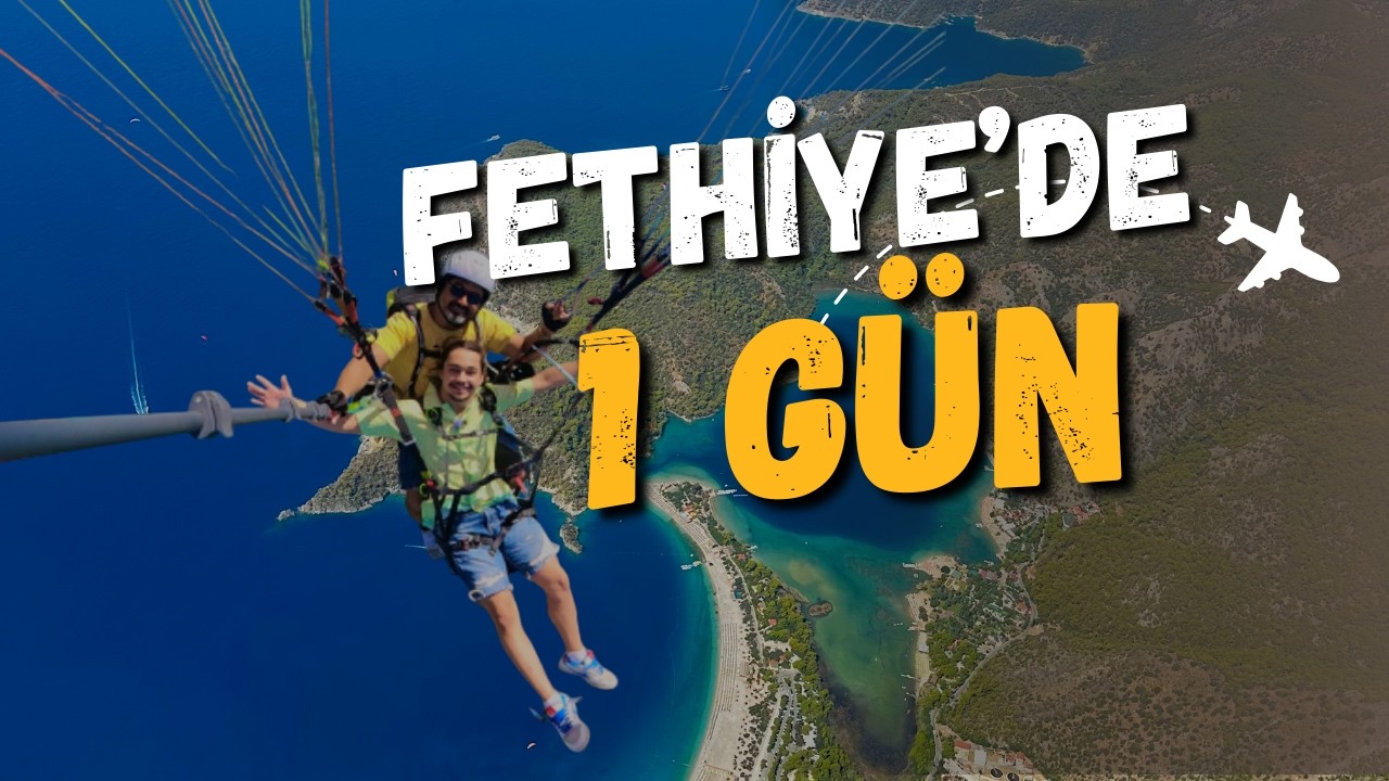 FETHİYE'DE 1 GÜN GEÇİRMEK ! YAMAÇ PARAŞÜTÜ YAPTIK!