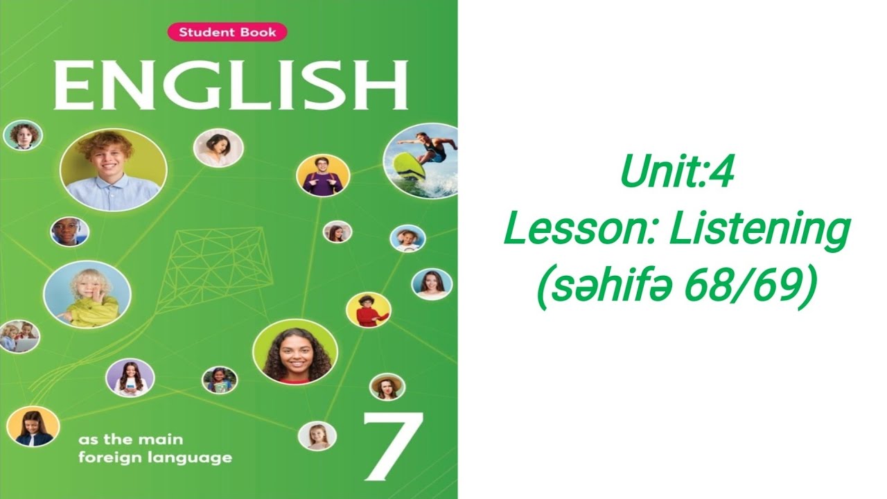 Yeni 7-ci sinif ingilis dili.Unit 4.Lesson: Listening (səhifə 68, 69)