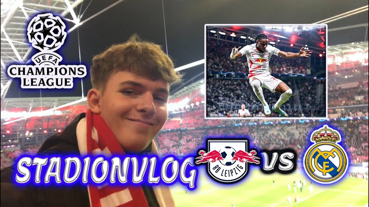 RB LEIPZIG GEGEN REAL MADRID   |UCL Stadionvlog