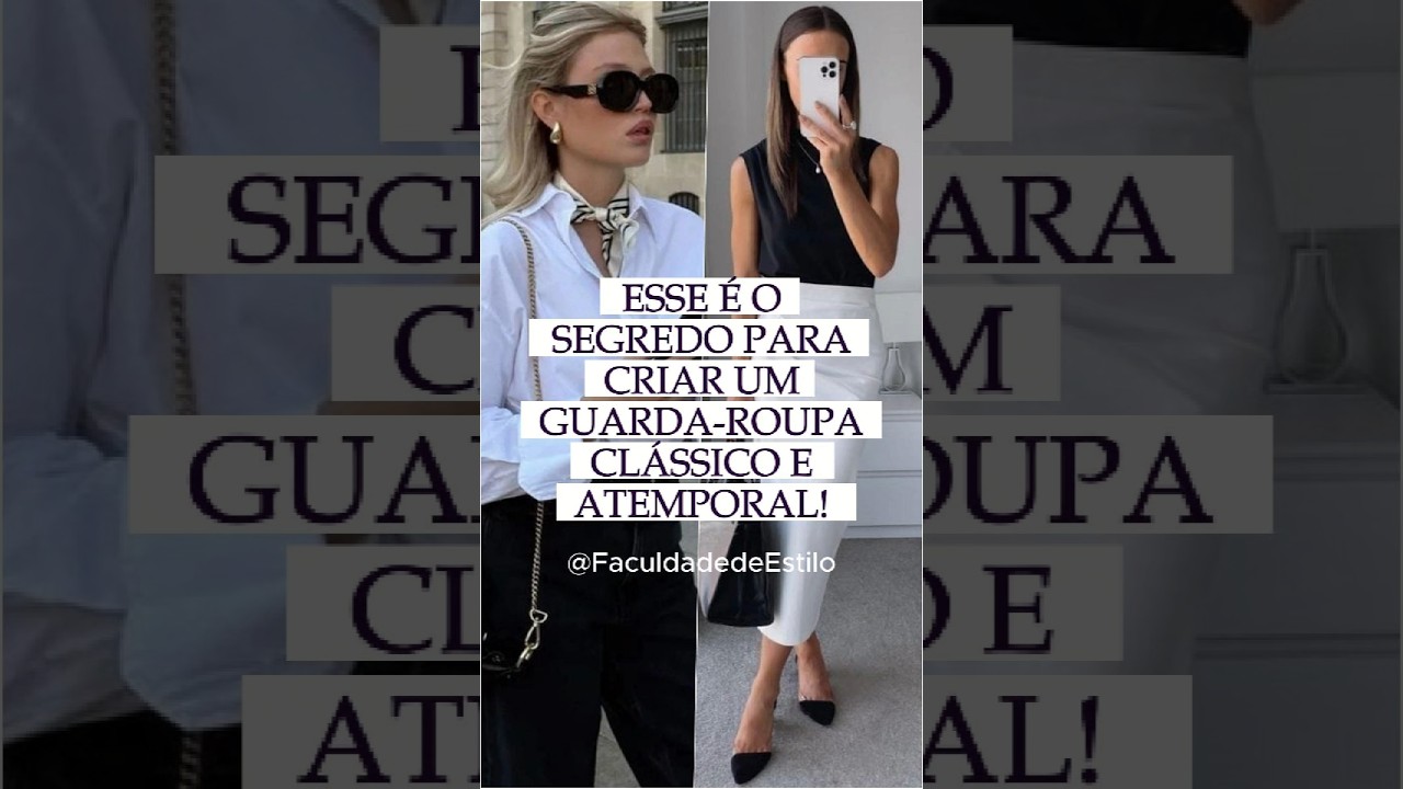 Fa&ccedil;a Isso para Criar um Guarda-Roupa Atemporal e Elegante👗#moda