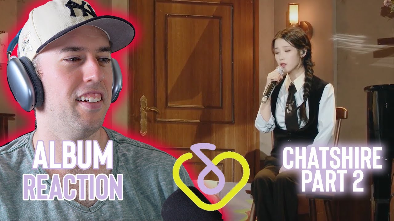 IU Reaction - Deep Dive Album #11 - CHATshire Part 2