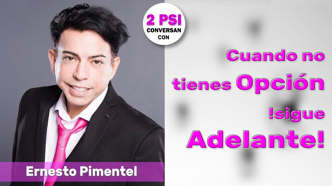 Cuando no tienes opción !sigue adelante! - Ernesto Pimentel