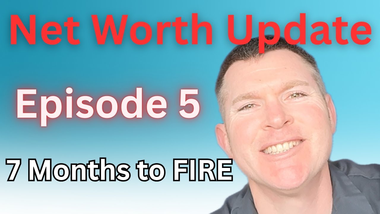 Net Worth Update: 7 Months to FIRE