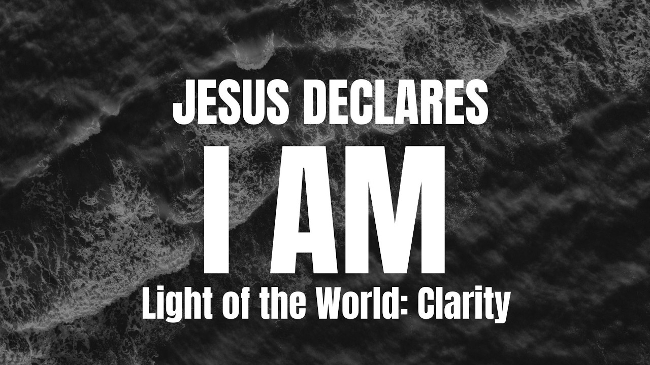 I AM the Light of the World | Why Clarity Changes Everything