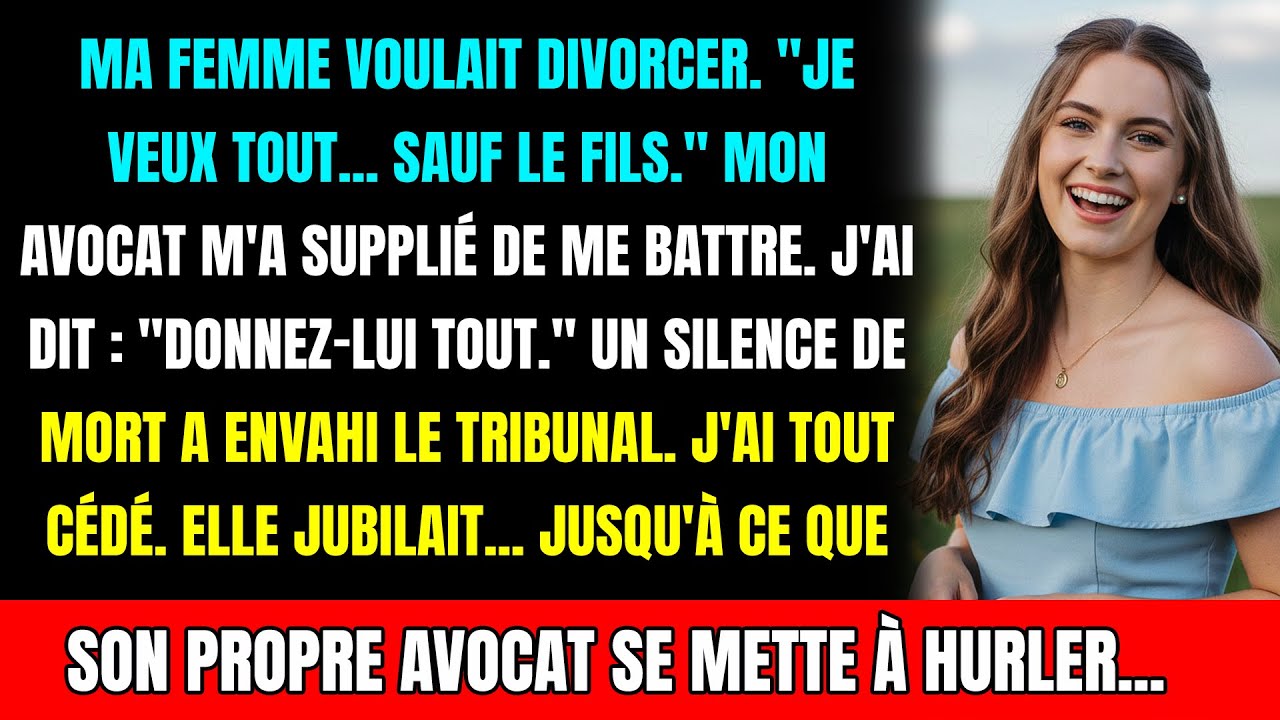« Je veux tout, sauf notre fils. » J'ai signé, et son avocate a soudainement hurlé