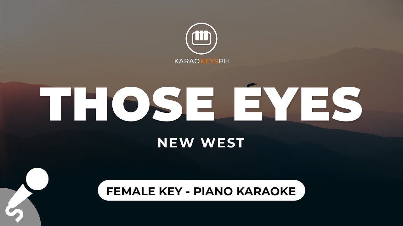 Those Eyes - New West (Female Key - Piano Karaoke)