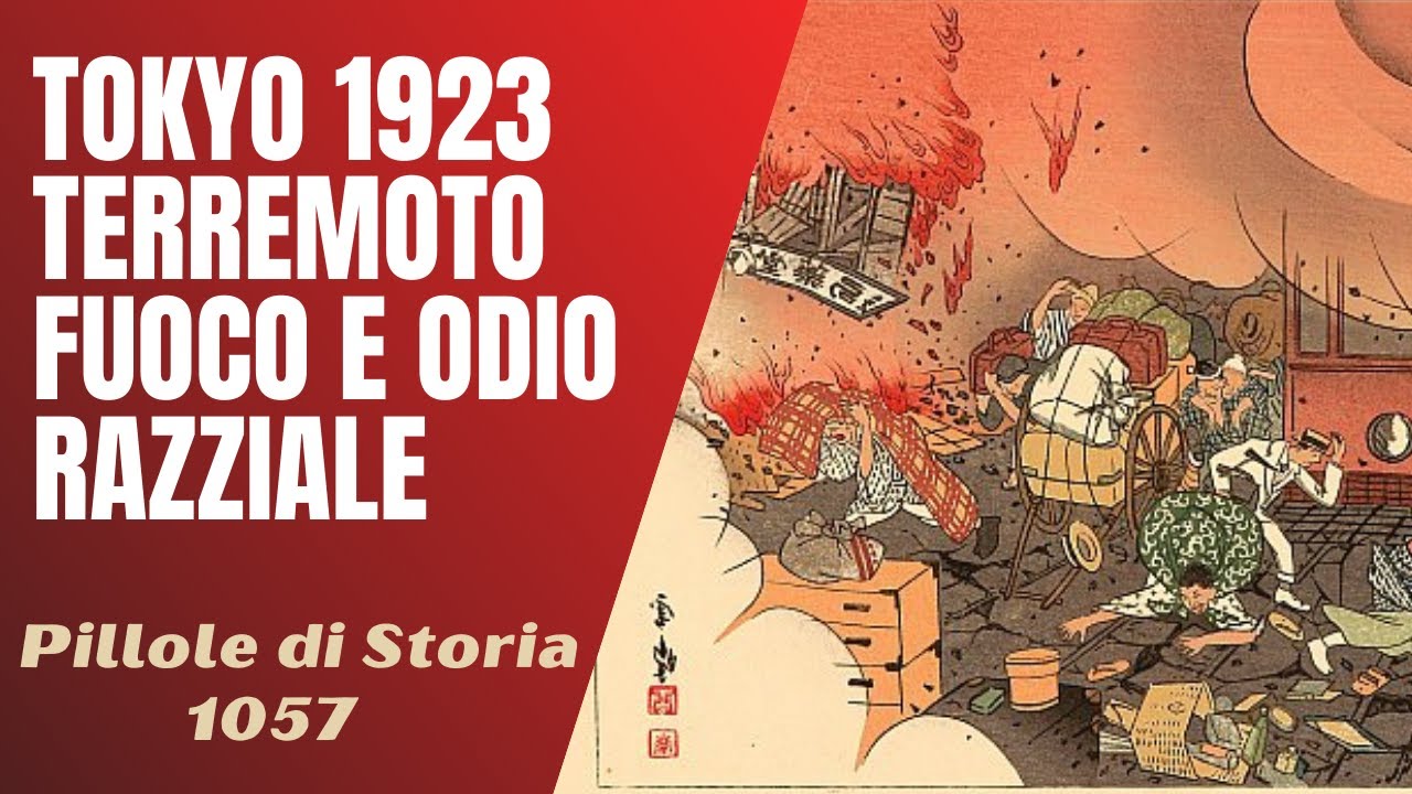 1057- Tokyo 1923, terremoto, tempeste di fuoco e massacri per odio razziale [Pillole di Storia]