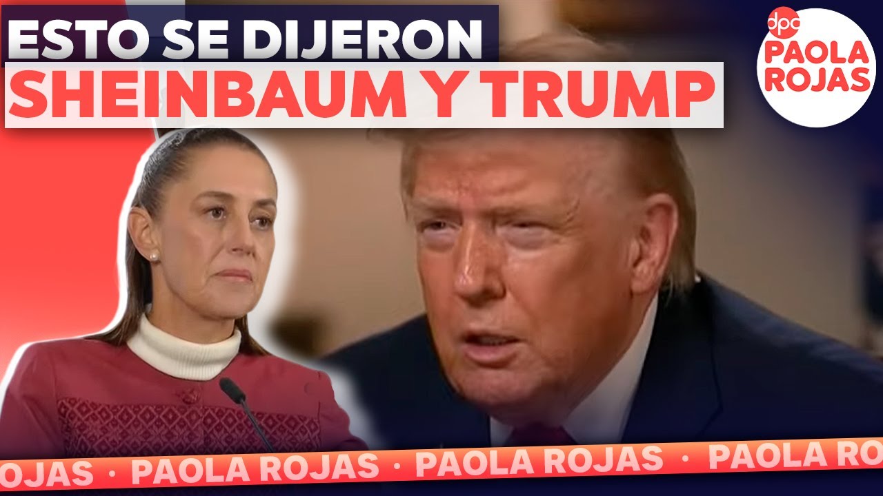 As&iacute; fue la llamada entre Claudia Sheinbaum y Donald Trump | DPC con Paola Rojas