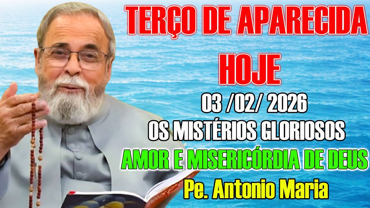 Terço de Aparecida 03/02 | Mistérios Dolorosos | Amor e Misericórdia de Deus com Pe. Antonio Maria