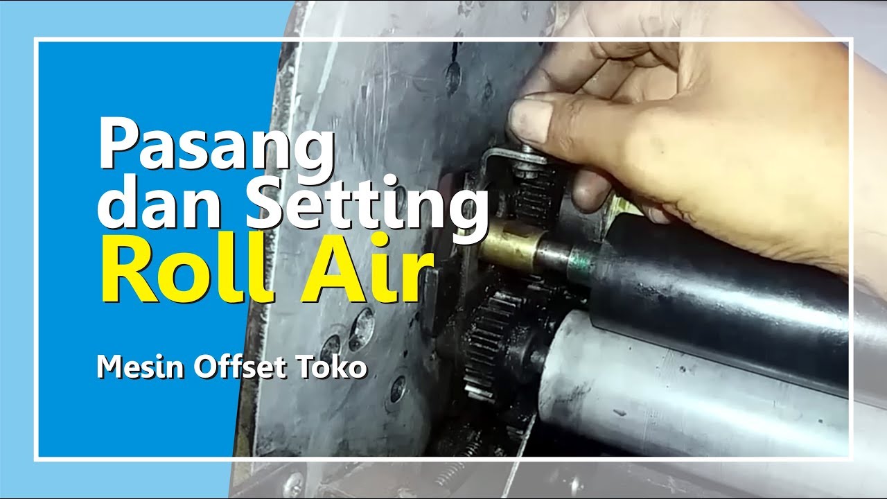 Cara pasang dan setting roll air || mesin offset toko