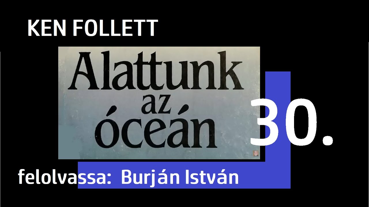 Ken Follett - Alattunk az óceán 30. rész