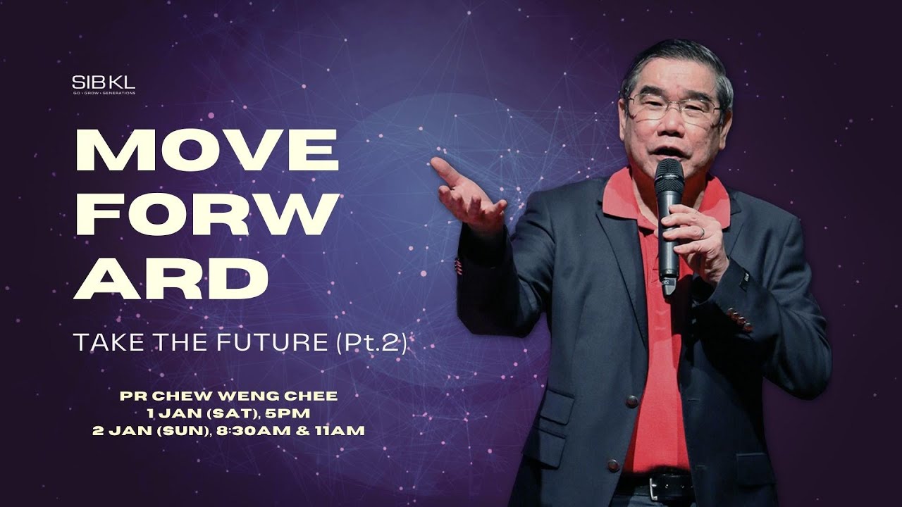 [SERMON] Move Forward Take the Future Pt 2 - Pr Chew Weng Chee // 2 January 2022