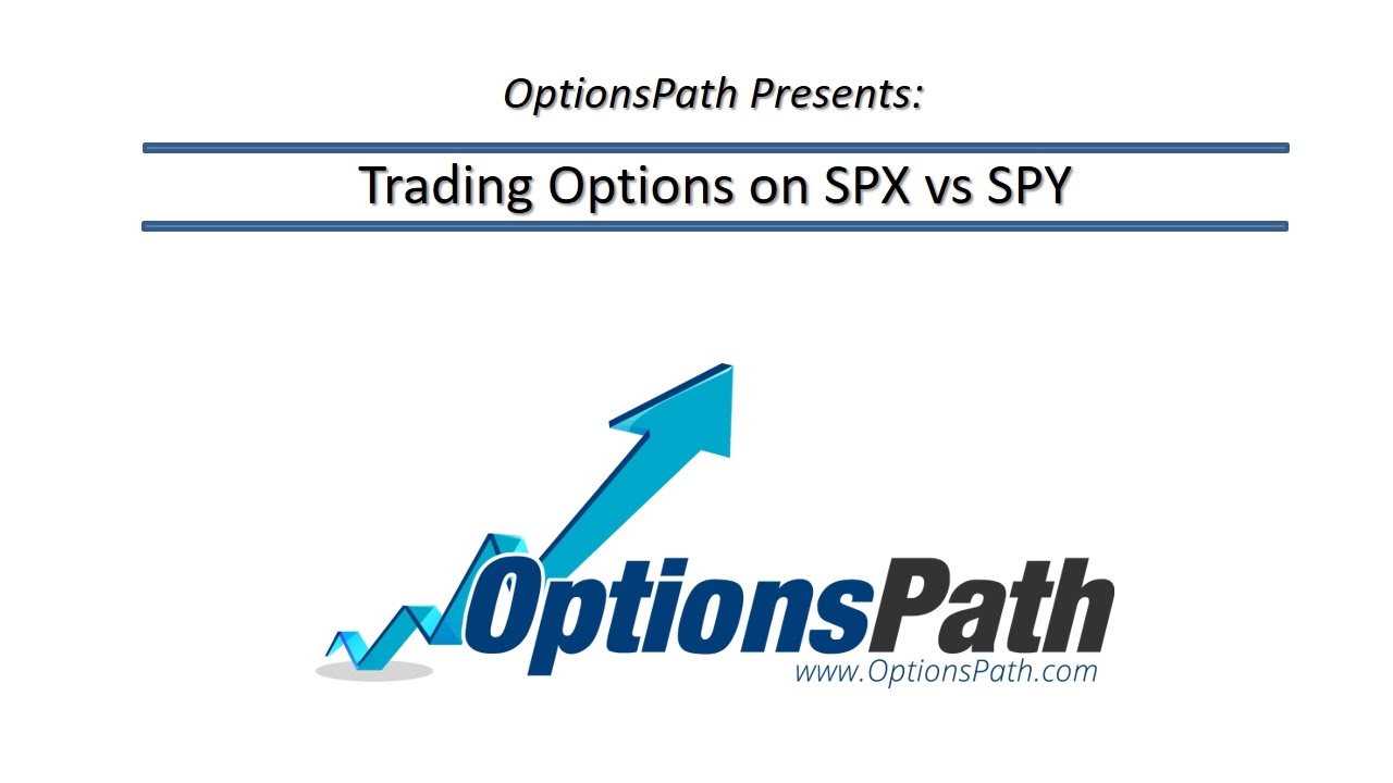 OptionsPath: Trading Options on SPX vs SPY