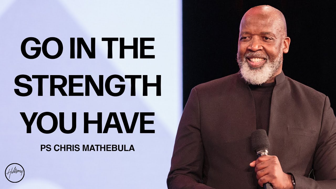 Go In The Strength You Have | Chris Mathebula | Hillsong Australia