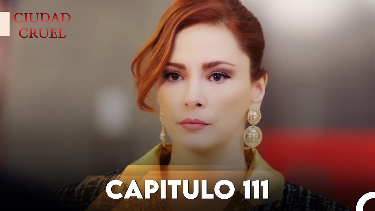 Ciudad Cruel Capítulo 111 | Doblado en Español