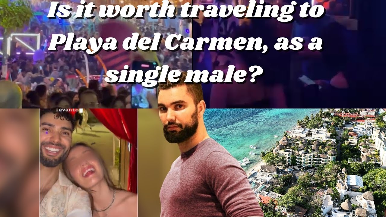 The Reality of Dating & Nightlife in Cancun, Tulum and Playa del Carmen. Safety, costs. Worth it ?