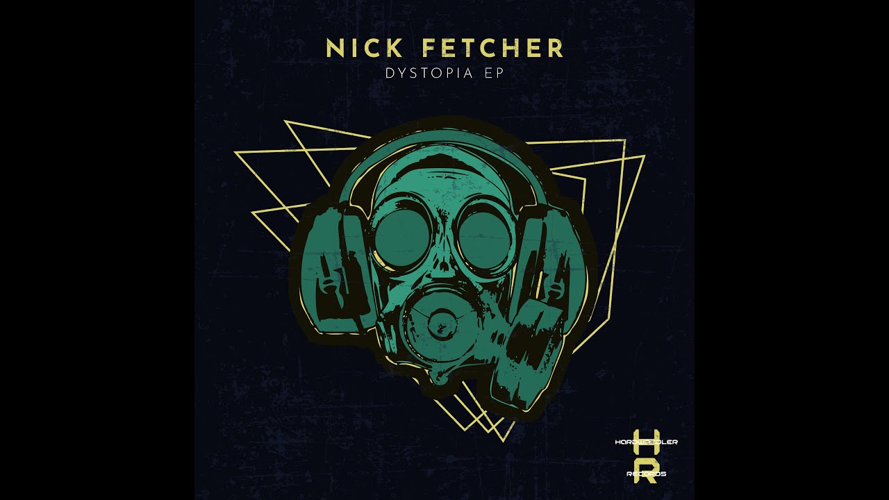 Nick Fetcher - Dystopia EP [HWR242] ᴴᴰ
