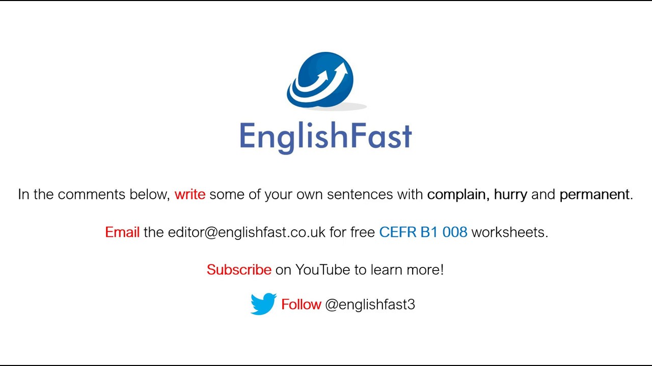 CEFR B1 - complain, hurry, permanent