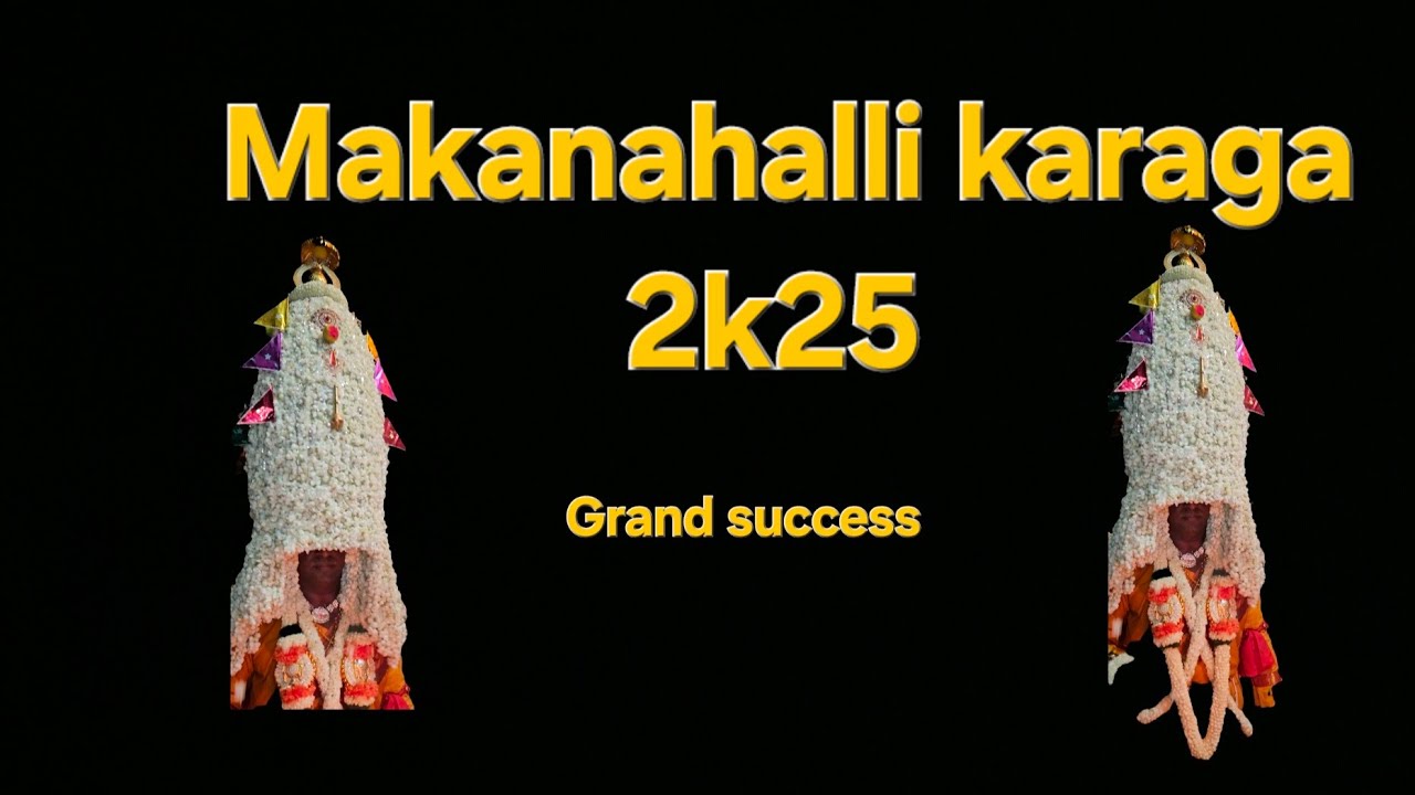 Makanahalli karaga 2025 🚩
