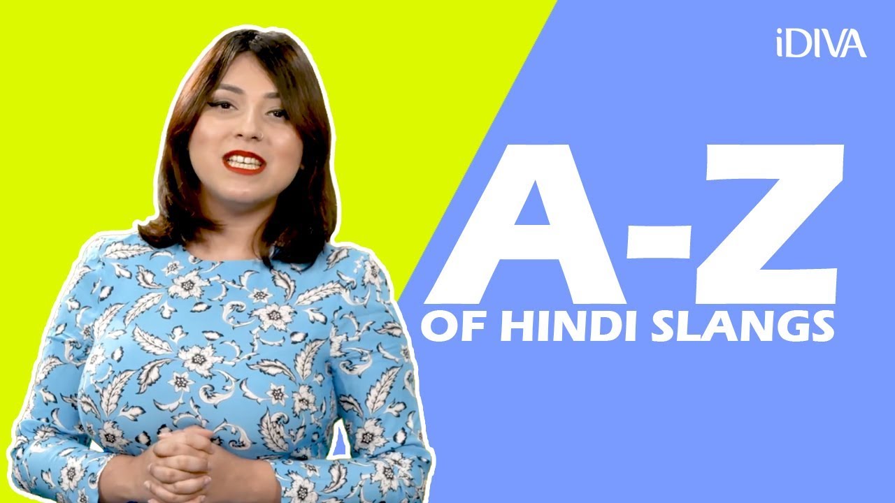 iDIVA - The A-Z Of Hindi Slangs | Things Indians Say | iDIVA Comedy
