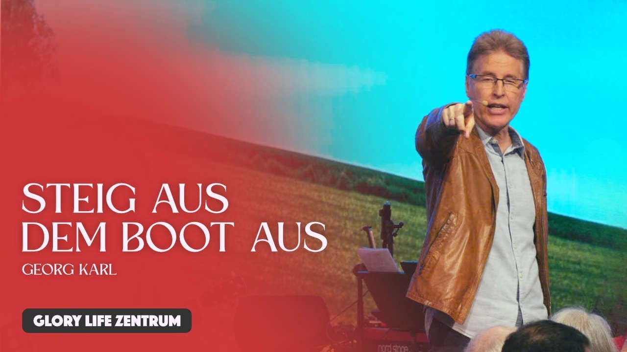 Georg Karl – Steig aus dem Boot aus (mit Heilungs- und Wunderdienst)