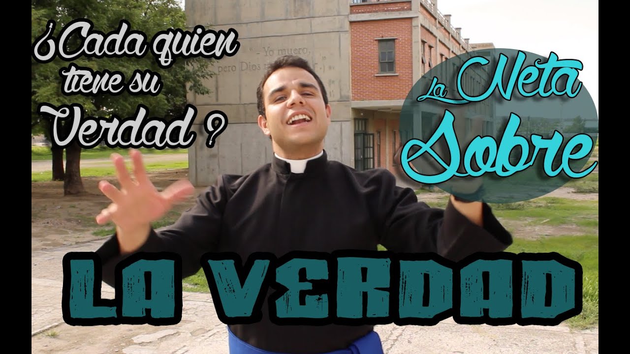 &iquest;Cada quien tiene su verdad? La Neta Sobre la Verdad