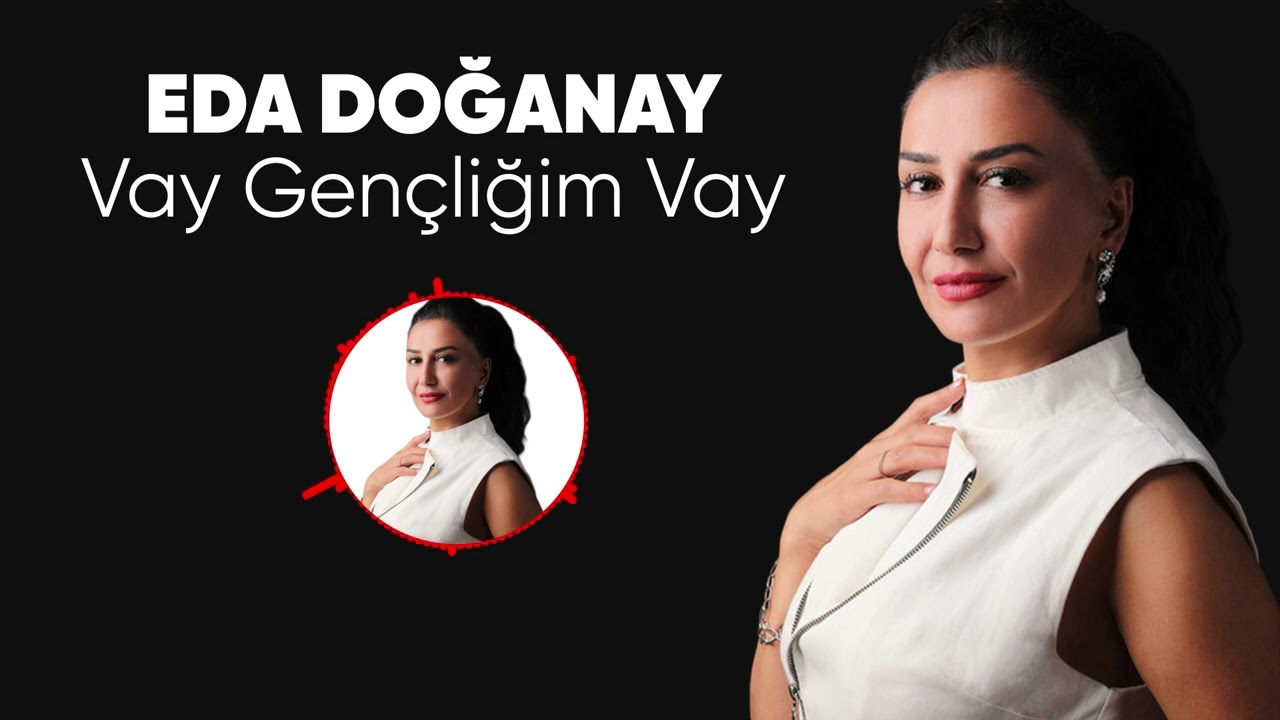 Eda Doğanay -  Vay Gençliğim Vay (Remastered)