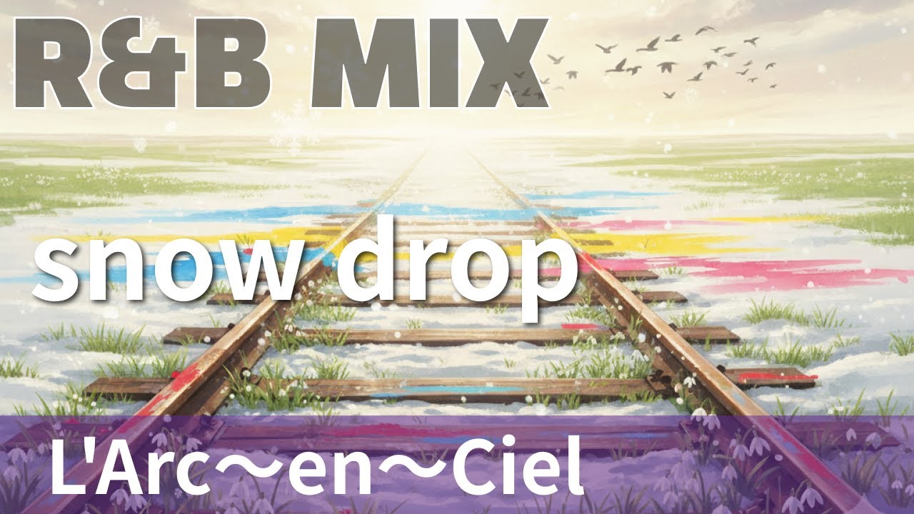 【R&B Remix】L'Arc～en～Ciel - snow drop / R&B Neo-Soul Chillout Mix / DJ MIRA