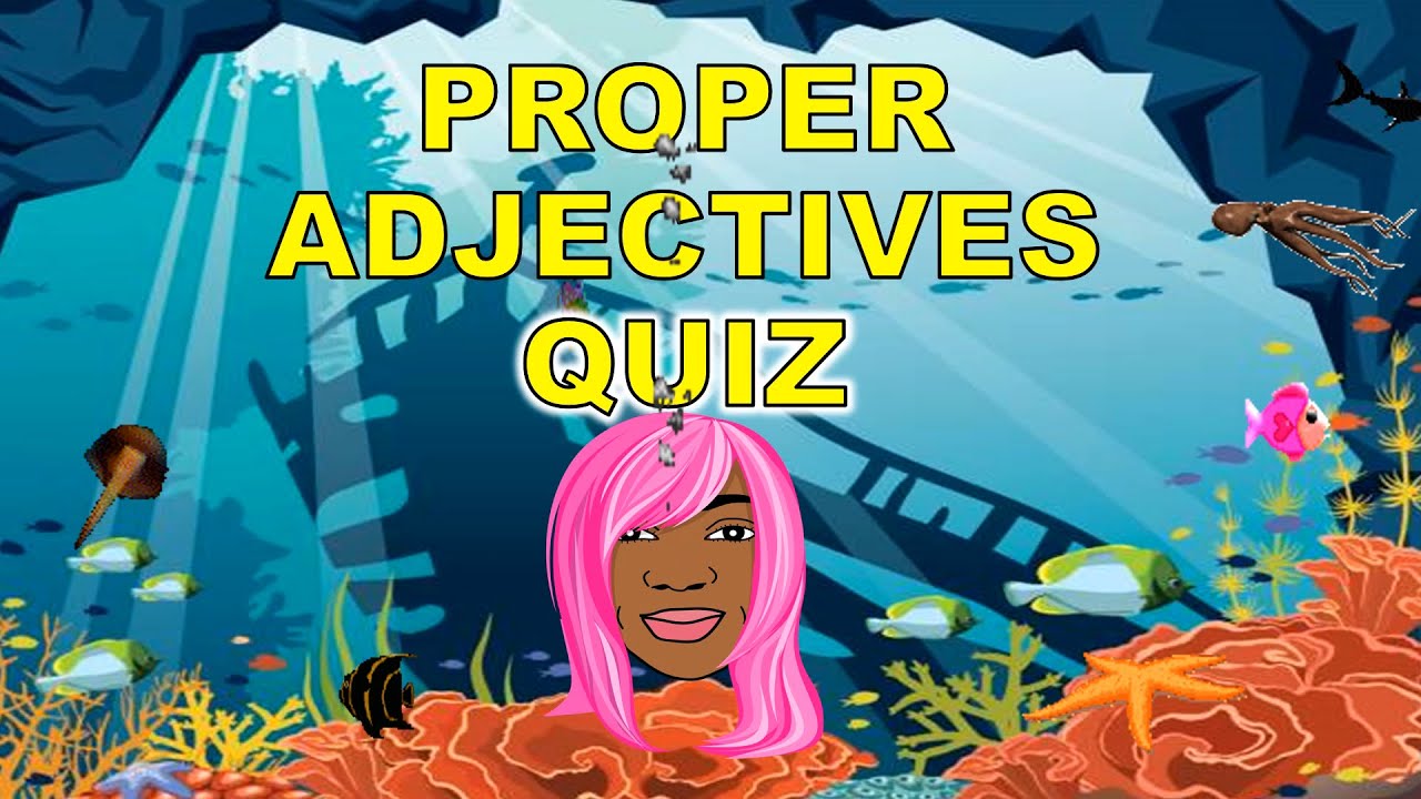 PROPER ADJECTIVES | Proper Adjectives Quiz