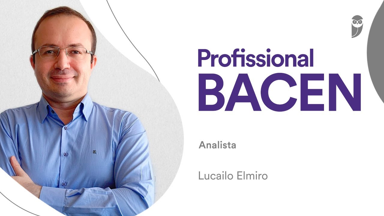 Concurso BACEN: Conheça a carreira de Analista com o Lucailo Elmiro