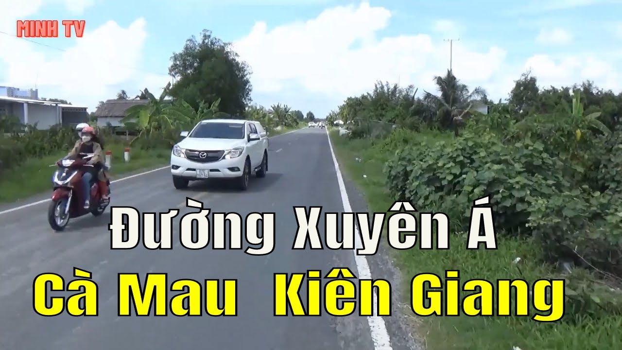 Đường Xuyên Á Cà Mau Kiên Giang Đoạn Từ Cầu Láng Trâm Thị Trấn Thới Bình Đến Thành Phố Cà Mau.