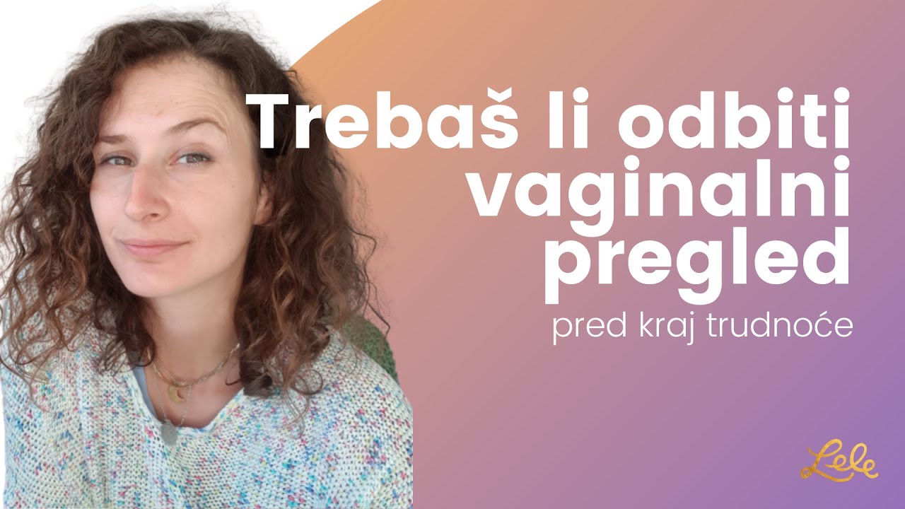 Trebaš li odbiti vaginalni pregled  pred kraj trudnoće