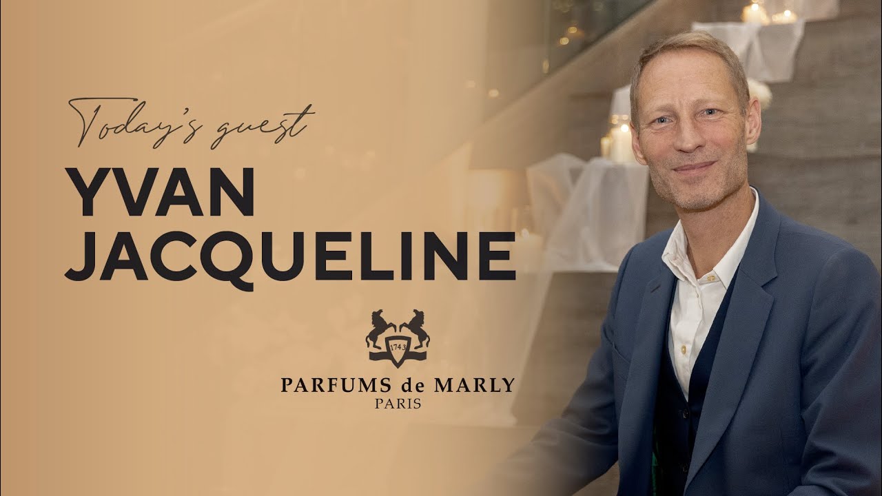 Smell Like Louis XV’s Perfumed Court, with Parfums de Marly’s Yvan Jacqueline (Scent World E10)