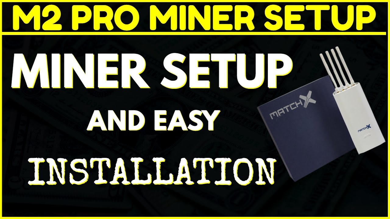 📈 MatchX M2 PRO MINER | Easy Setup & Installation