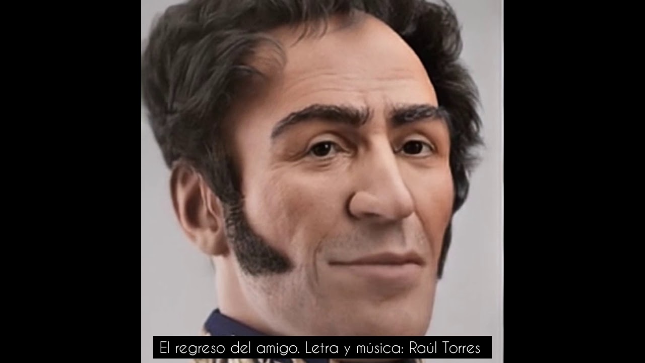 Homenaje a Hugo Chávez. El regreso del amigo. Letra y música: Raúl Torres.