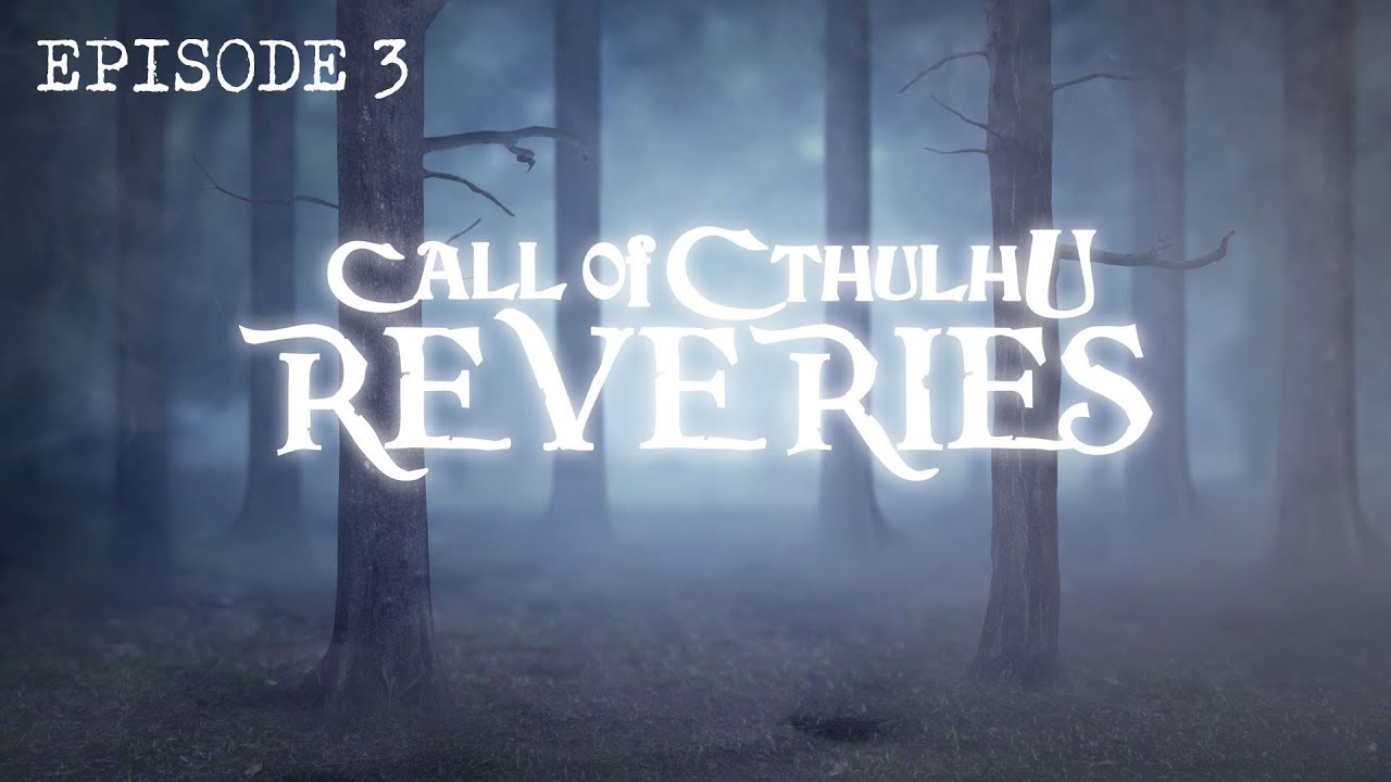 [ Season 2: Episode 3 ] Call of Cthulhu: Reveries Tabletop Roleplay Horror