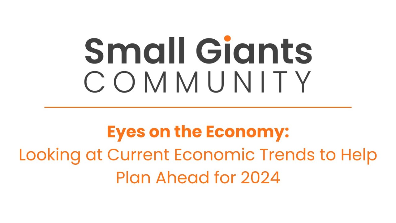 Eyes on the Economy: Looking at Current Economic Trends to Help Plan Ahead for 2024