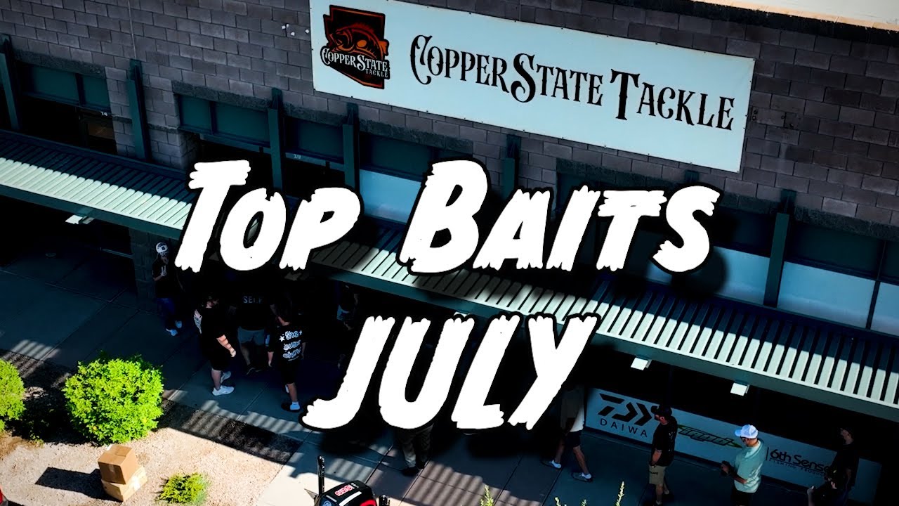 🔥 TOP BAITS FOR JULY – COPPERSTATE TACKLE ANNIVERSARY Event 🔥