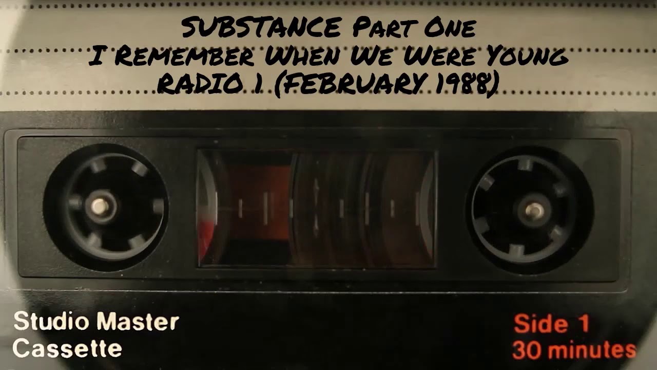 Substance Part One : I Remember When We Were Young (Radio 1 February 1988)
