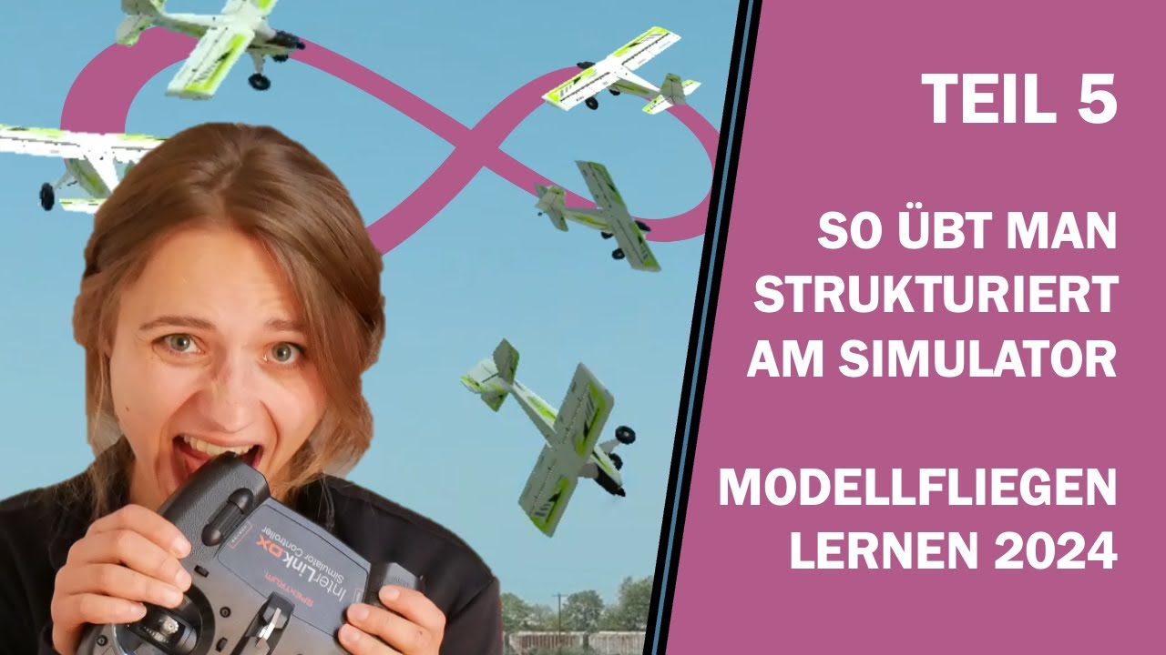 So übt man strukturiert am Simulator - Modellfliegen lernen 2024 - Teil 5
