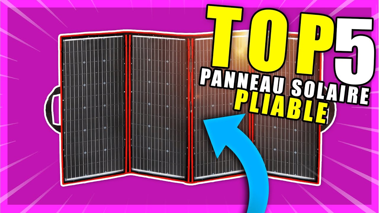 TOP 5 - DES PANNEAUX SOLAIRES PLIABLES