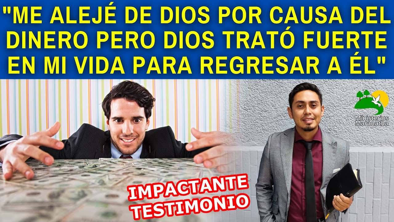 "ME ALEJÉ DE DIOS POR CAUSA DEL DINERO PERO DIOS TRATÓ FUERTE EN MI VIDA PARA REGRESAR A ÉL"