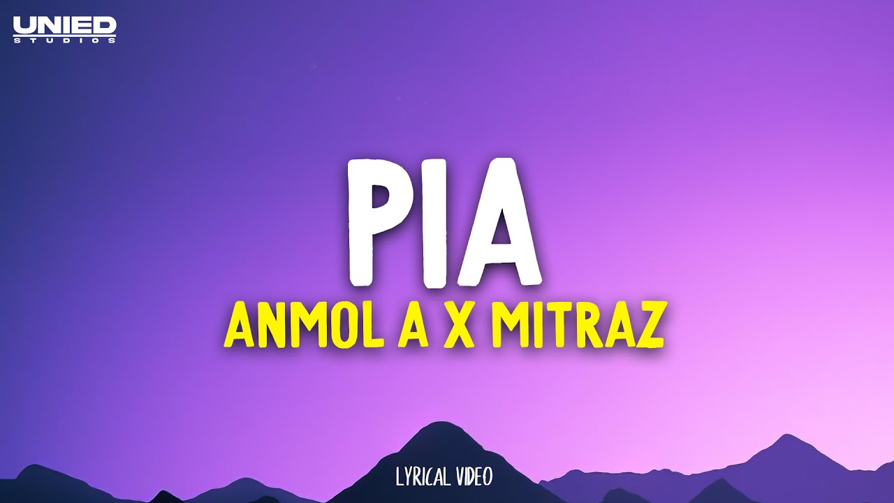MITRAZ - Pia | Anmol A (Lyrics)