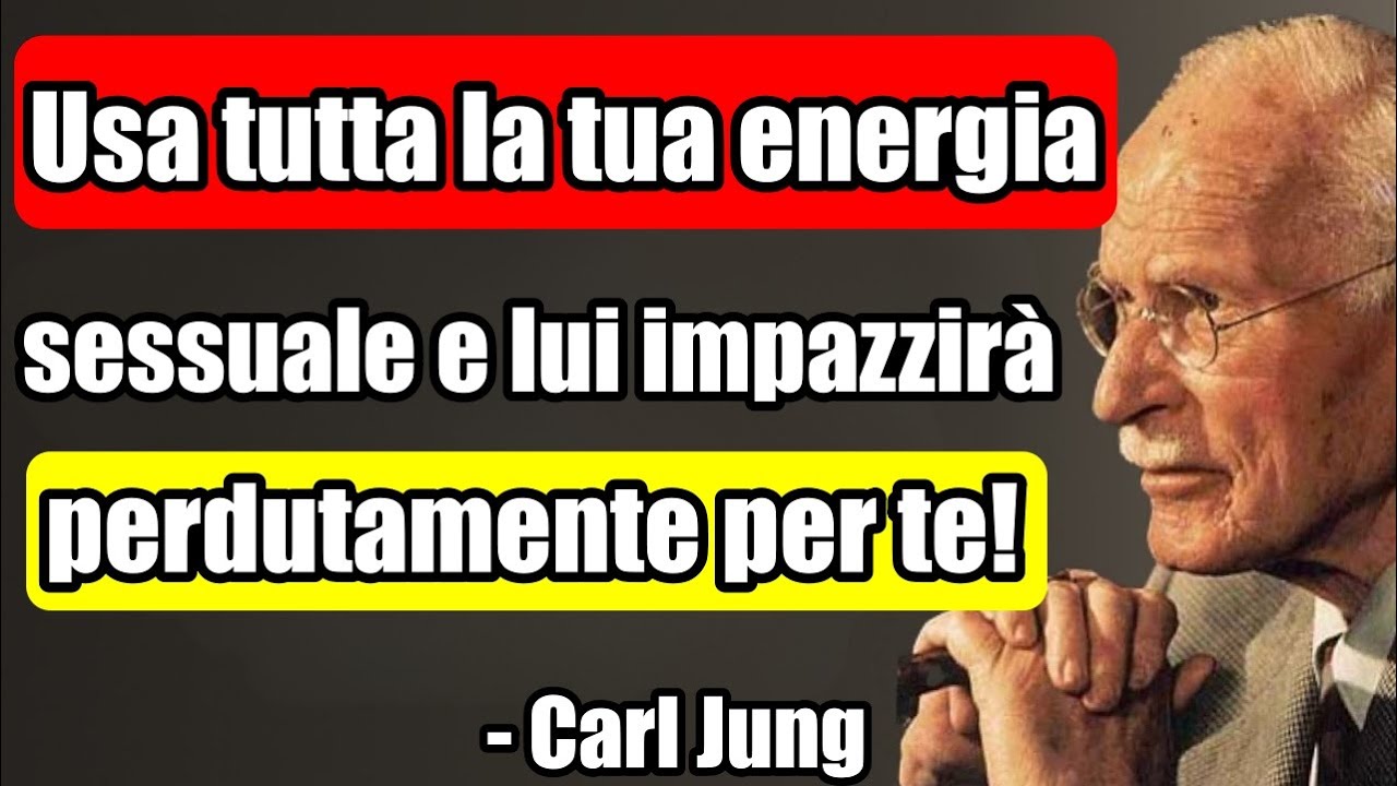 Come Attivare la Vera Energia Sessuale di un Uomo e Tenerlo 100% INNAMORATO di Te | Carl Jung